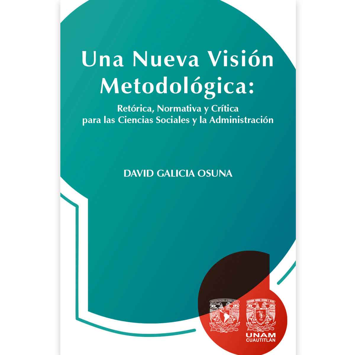 UNA NUEVA VISIÓN METODOLÓGICA: RETÓRICA, NORMATIVA Y CRÍTICA PARA LAS CIENCIAS SOCIALES Y LA ADMINISTRACIÓN