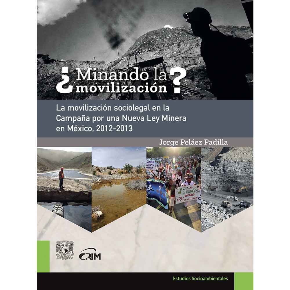 ¿MINANDO LA MOVILIZACIÓN? LA MOVILIZACIÓN SOCIOLEGAL EN LA CAMPAÑA POR UNA NUEVA LEY MINERA EN MÉXICO, 2012-2013