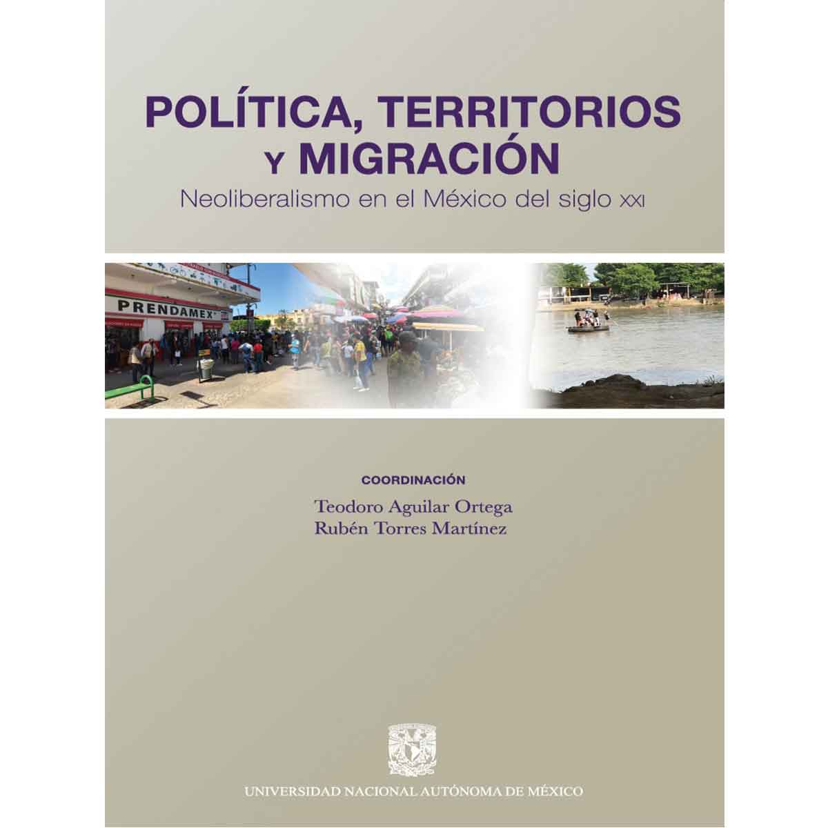 POLÍTICA TERRITORIOS Y MIGRACIÓN. NEOLIBERALISMO EN EL MÉXICO DEL SIGLO XXI