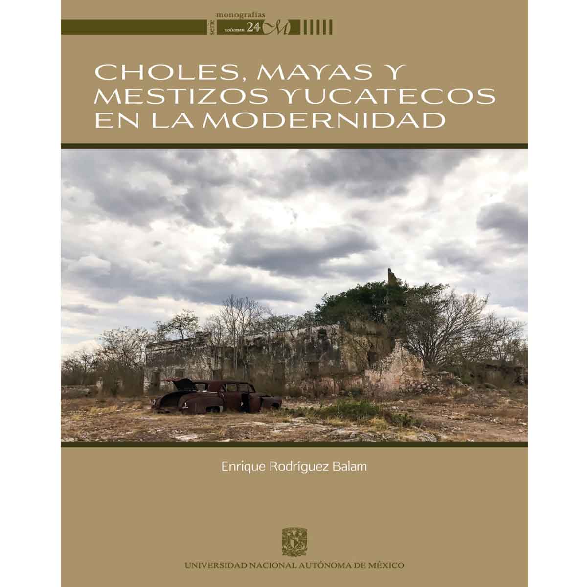 CHOLES, MAYAS Y MESTIZOS YUCATECOS EN LA MODERNIDAD