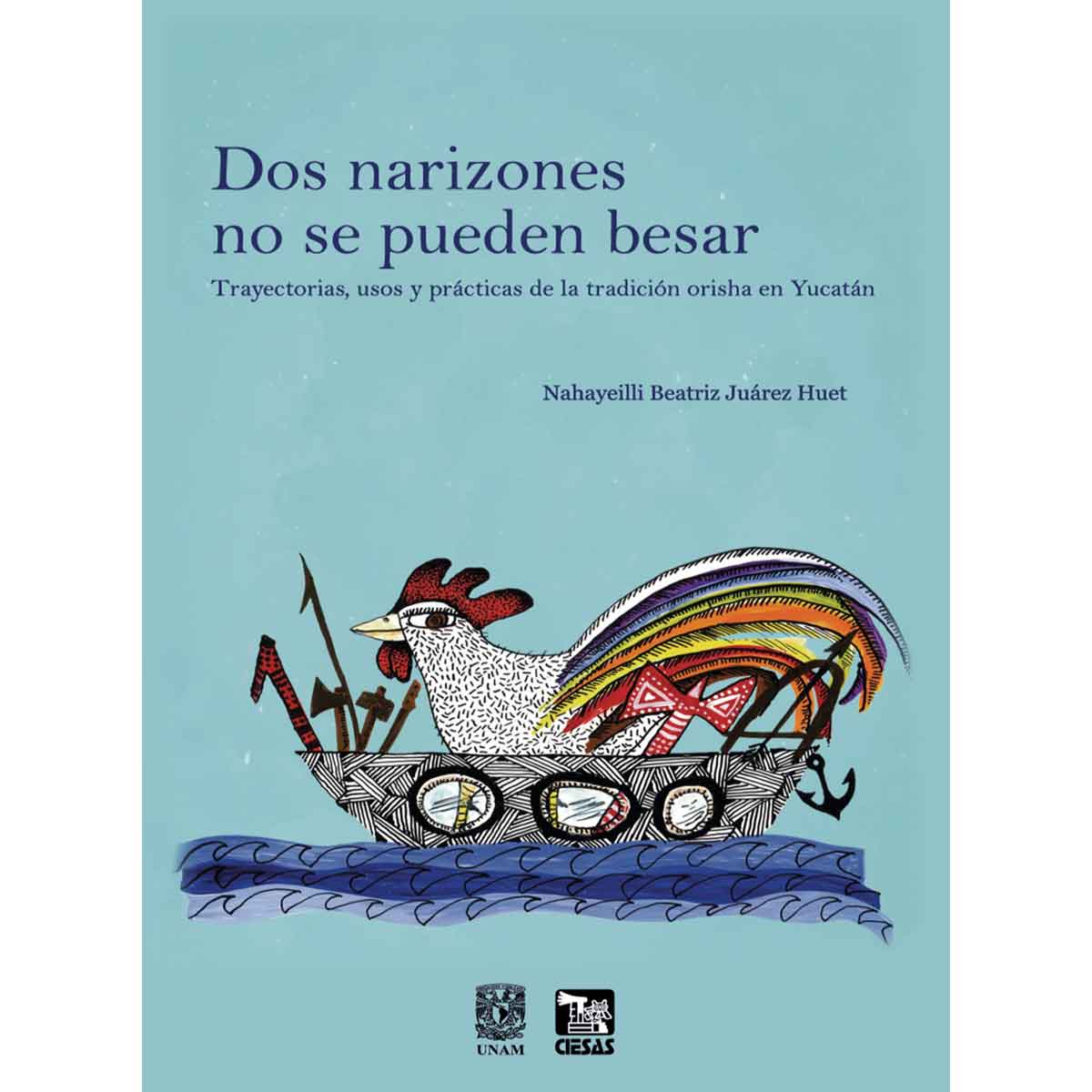 DOS NARIZONES NO SE PUEDEN BESAR .TRAYECTORIA, USOS Y PRÁCTICAS DE LA TRADICIÓN ORISHA  EN YUCATÁN