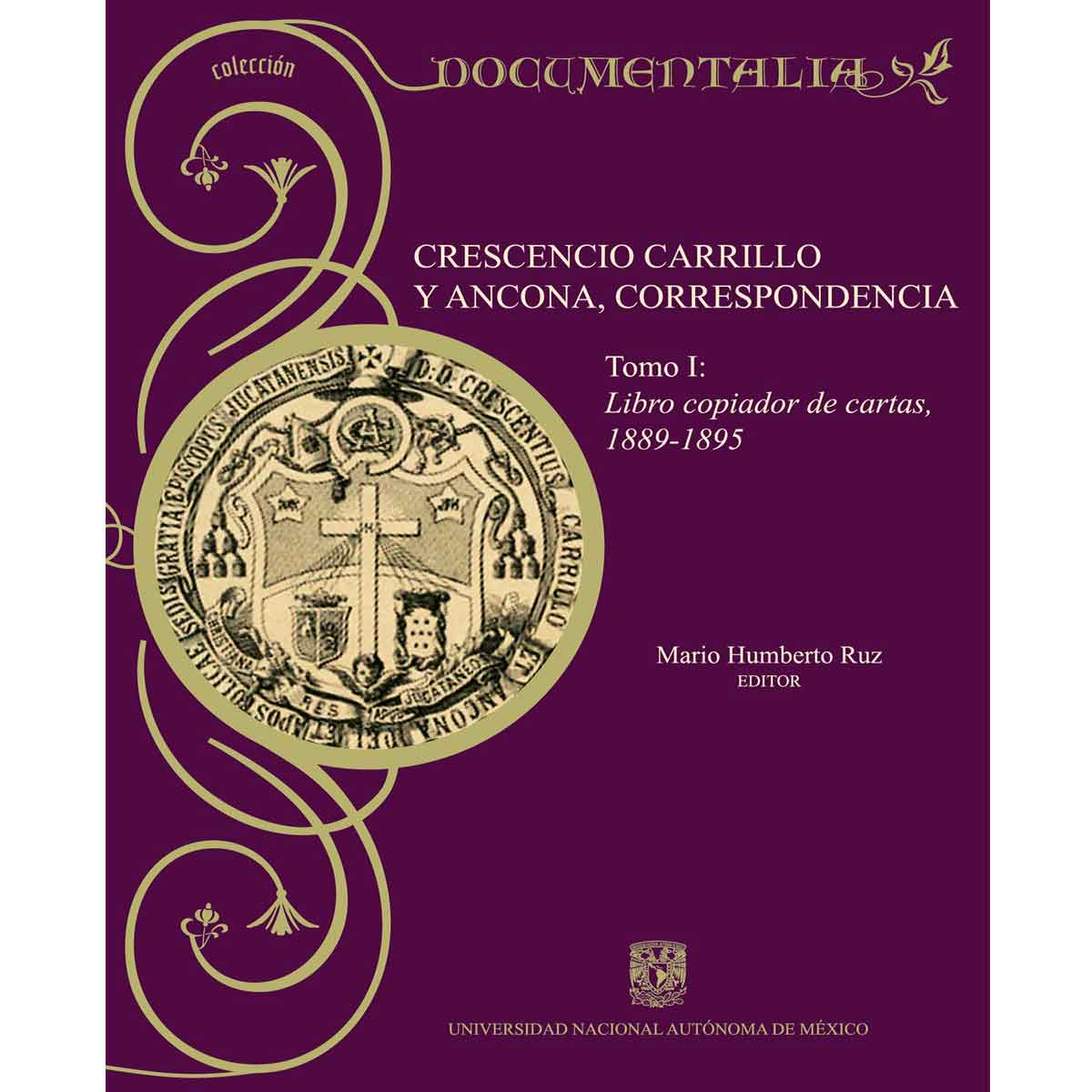 CRESCENCIO CARRILLO Y ANCONA CORRESPONDENCIA.TOMO I LIBRO COPIADOR DE CARTAS.1889-1895