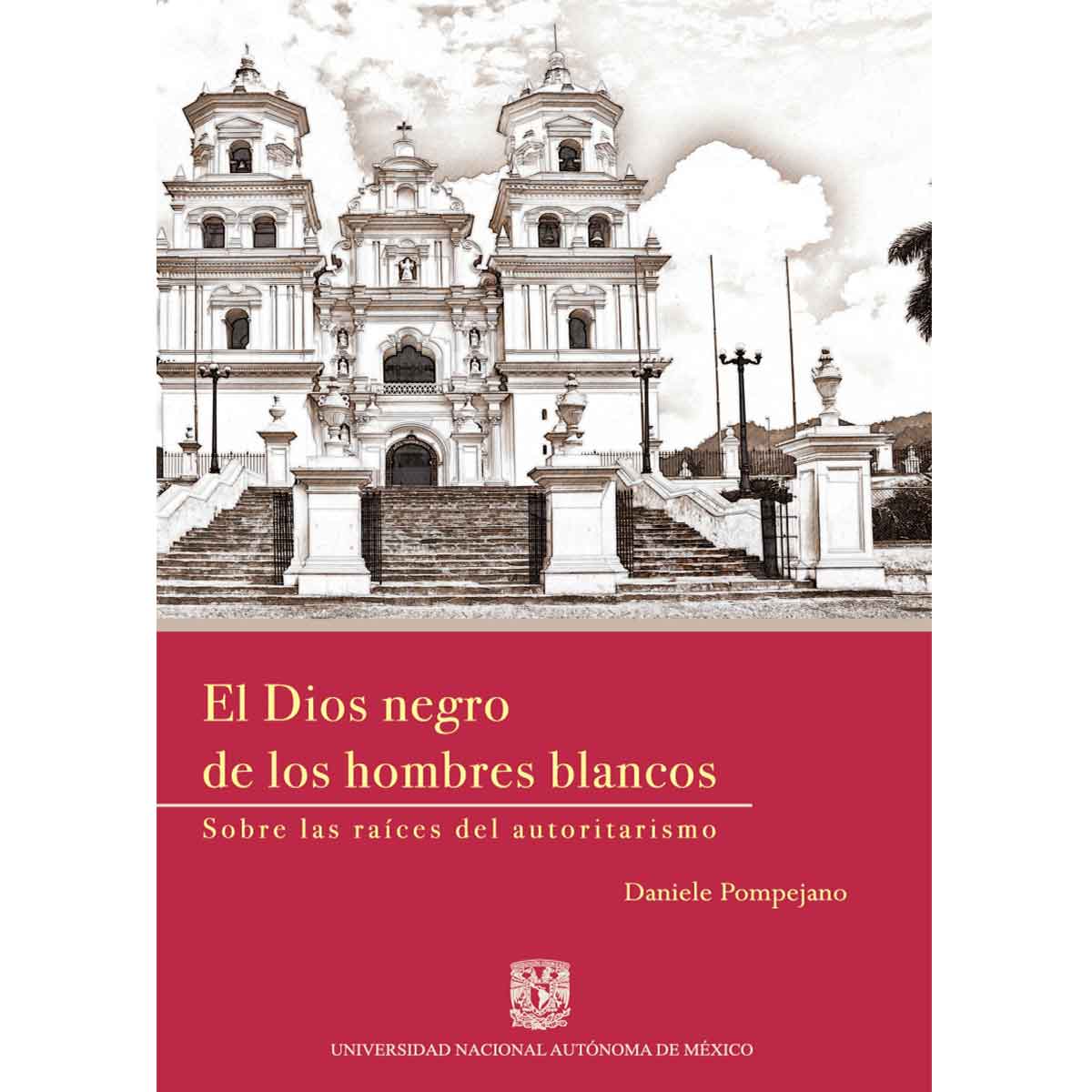 EL DIOS NEGRO DE LOS HOMBRES BLANCOS. SOBRE LAS RAÍCES DEL AUTORITARISMO