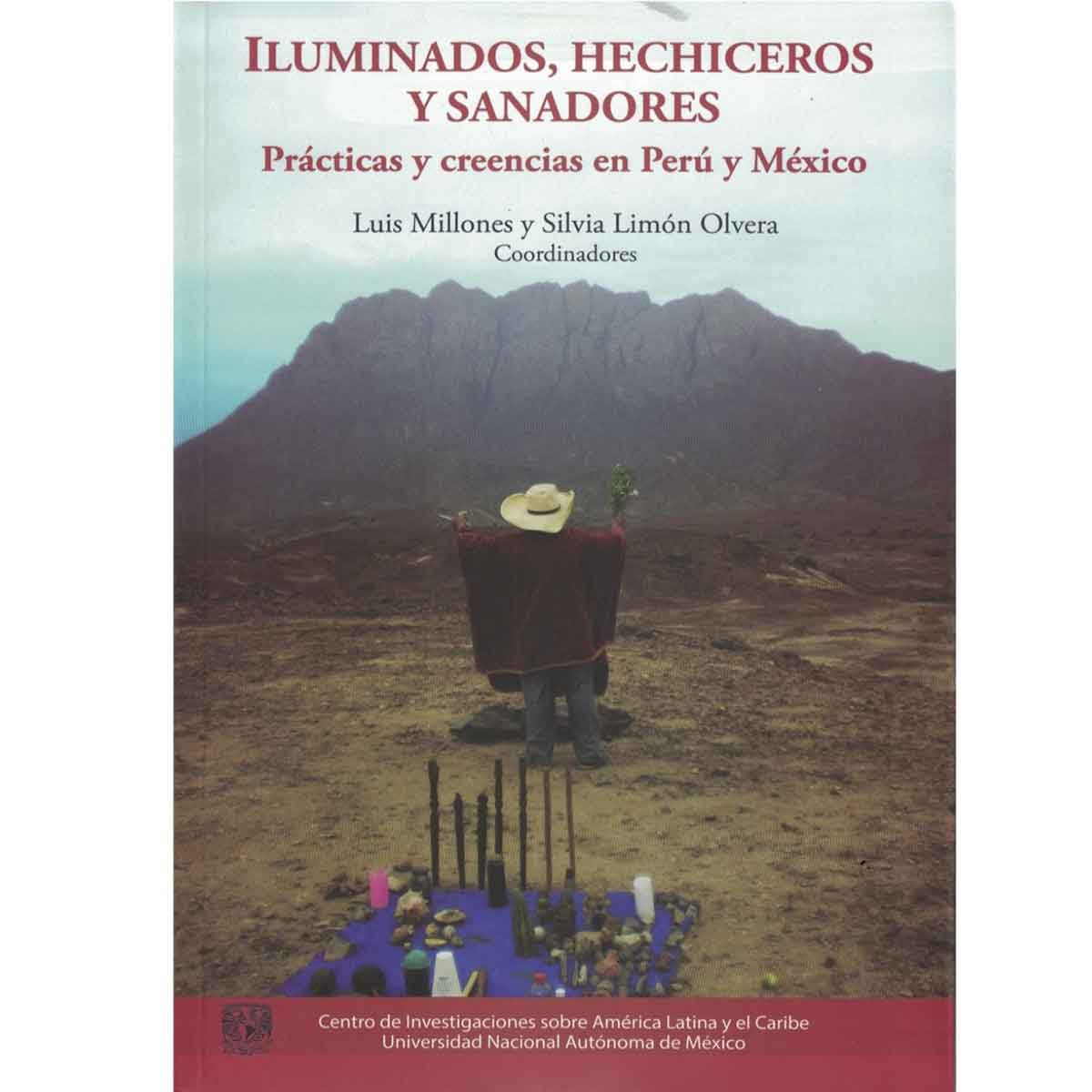 ILUMINADOS, HECHICEROS Y SANADORES. PRÁCTICAS Y CREENCIAS EN PERÚ Y MÉXICO