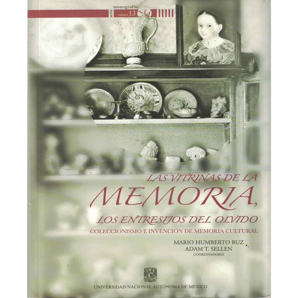 LAS VITRINAS DE LA MEMORIA, LOS ENTRESIJOS DEL OLVIDO. COLECCIONISMO E INVENCIÓN DE MEMORIA CULTURAL