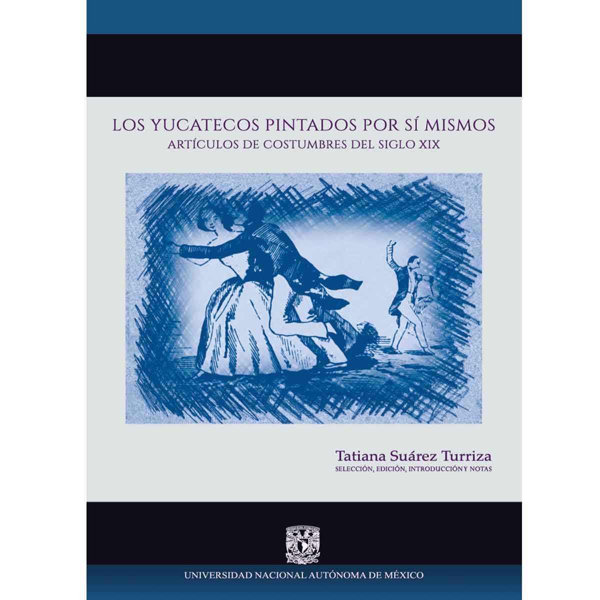 LOS YUCATECOS PINTADOS POR SÍ MISMOS. ARTÍCULOS DE COSTUMBRES DEL SIGLO XIX