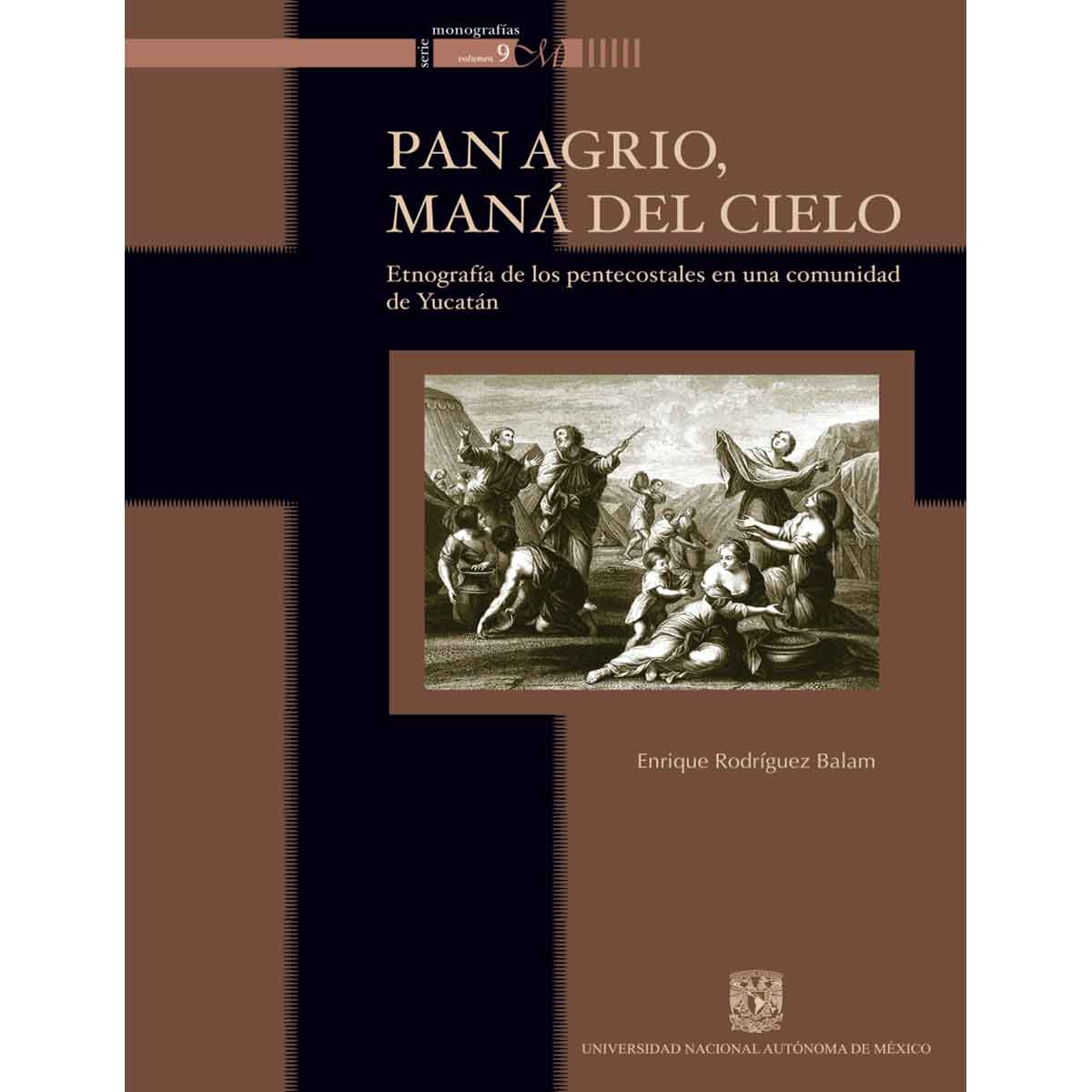 PAN AGRIO, MANÁ DEL CIELO. ETNOGRAFÍA DE LOS PENTESCOSTALES EN UNA COMUNIDAD DE YUCATÁN