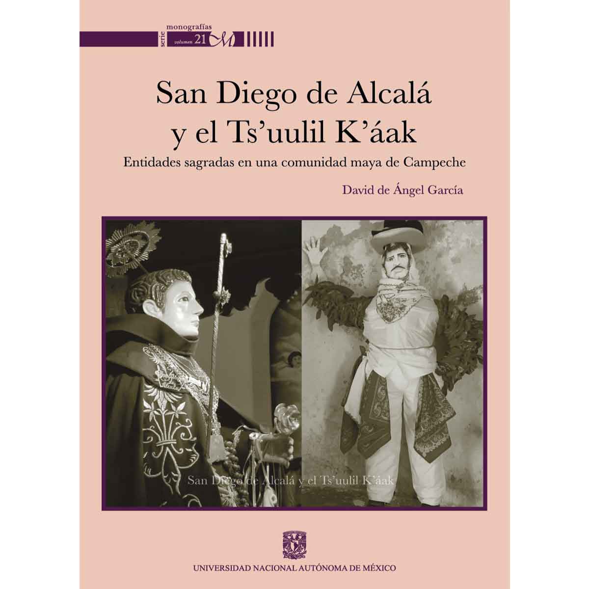 SAN DIEGO DE ALCALÁ Y EL TS´UULIL K´ÁAK. ENTIDADES SAGRADAS EN UNA COMUNIDAD MAYA DE CAMPECHE