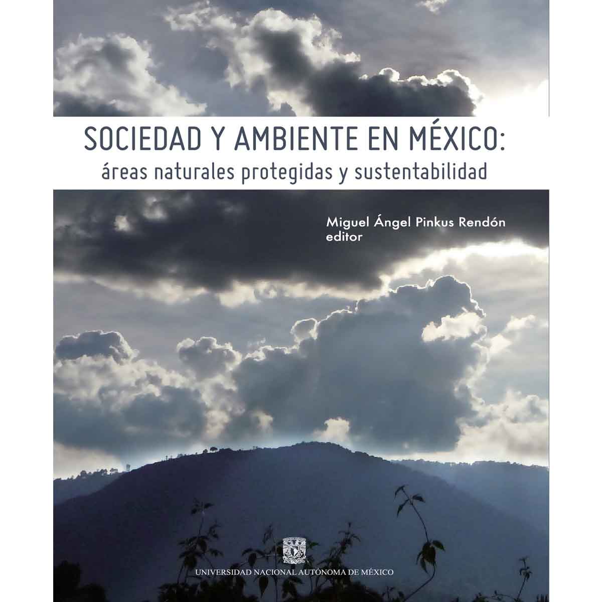 SOCIEDAD Y AMBIENTE EN MÉXICO: ÁREAS NATURALES PROTEGIDAS Y SUSTENTABILIDAD
