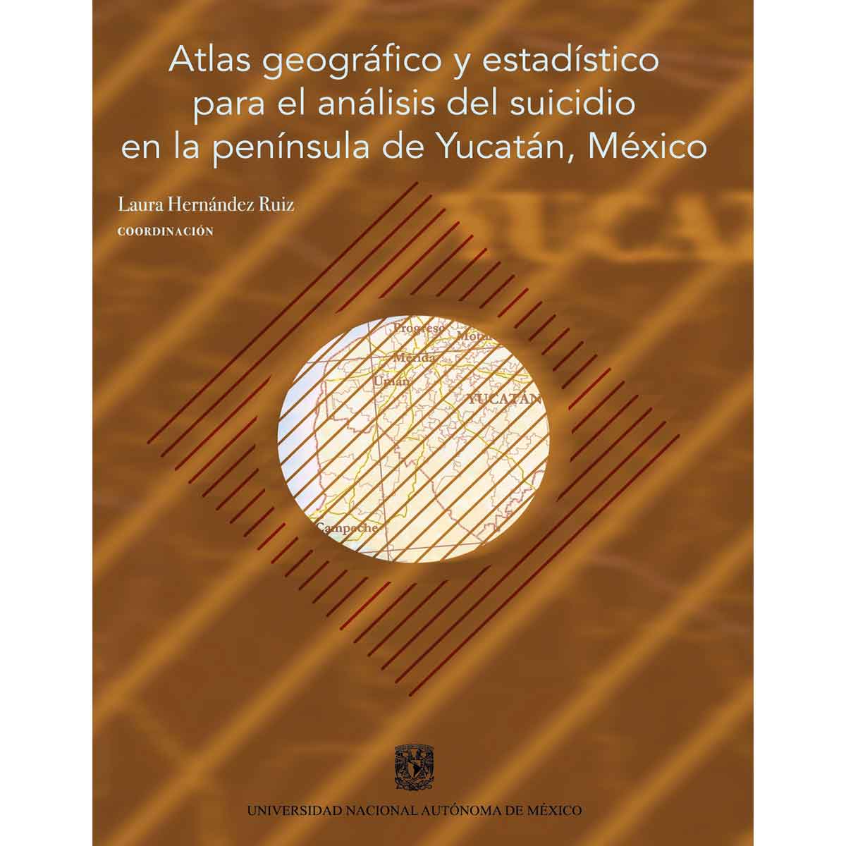 ATLAS GEOGRÁFICO Y ESTADÍSTICO PARA EL ANÁLISIS DEL SUICIDIO EN LA PENÍNSULA DE YUCATÁN, MÉXICO