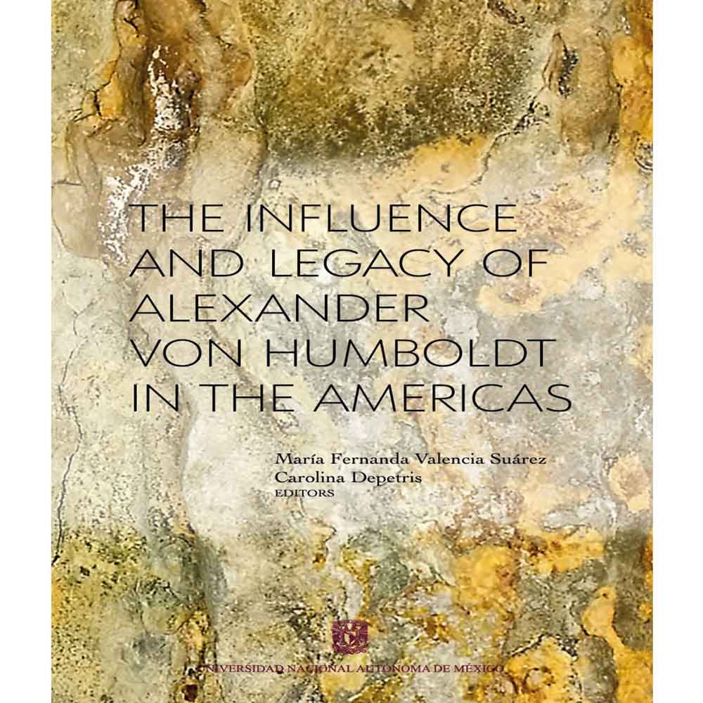 THE INFLUENCE AND LEGACY OF ALEXANDER VON HUMBOLD IN THE AMERICAS