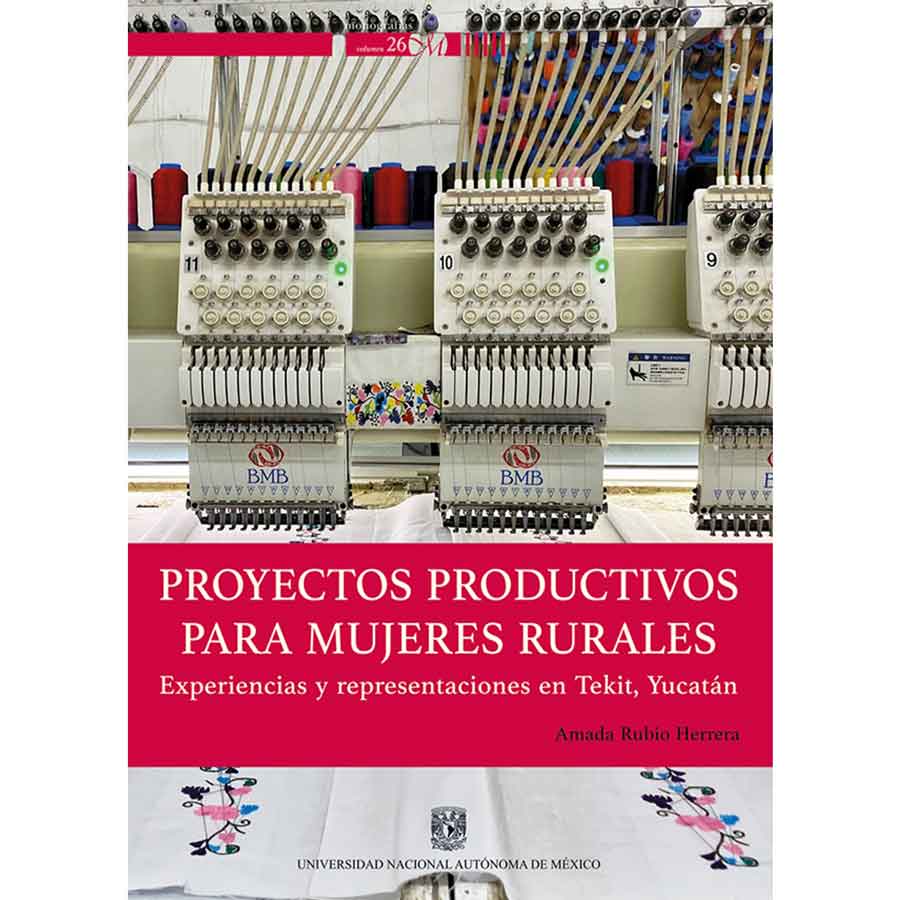 PROYECTOS PRODUCTIVOS PARA MUJERES RURALES. EXPERIENCIAS Y REPRESENTACIONES EN TEKIT, YUCATÁN