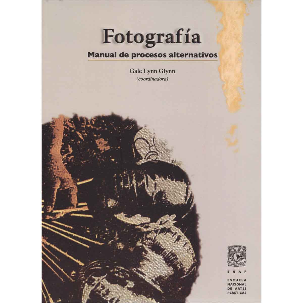 FOTOGRAFÍA: MANUAL DE PROCESOS ALTERNATIVOS