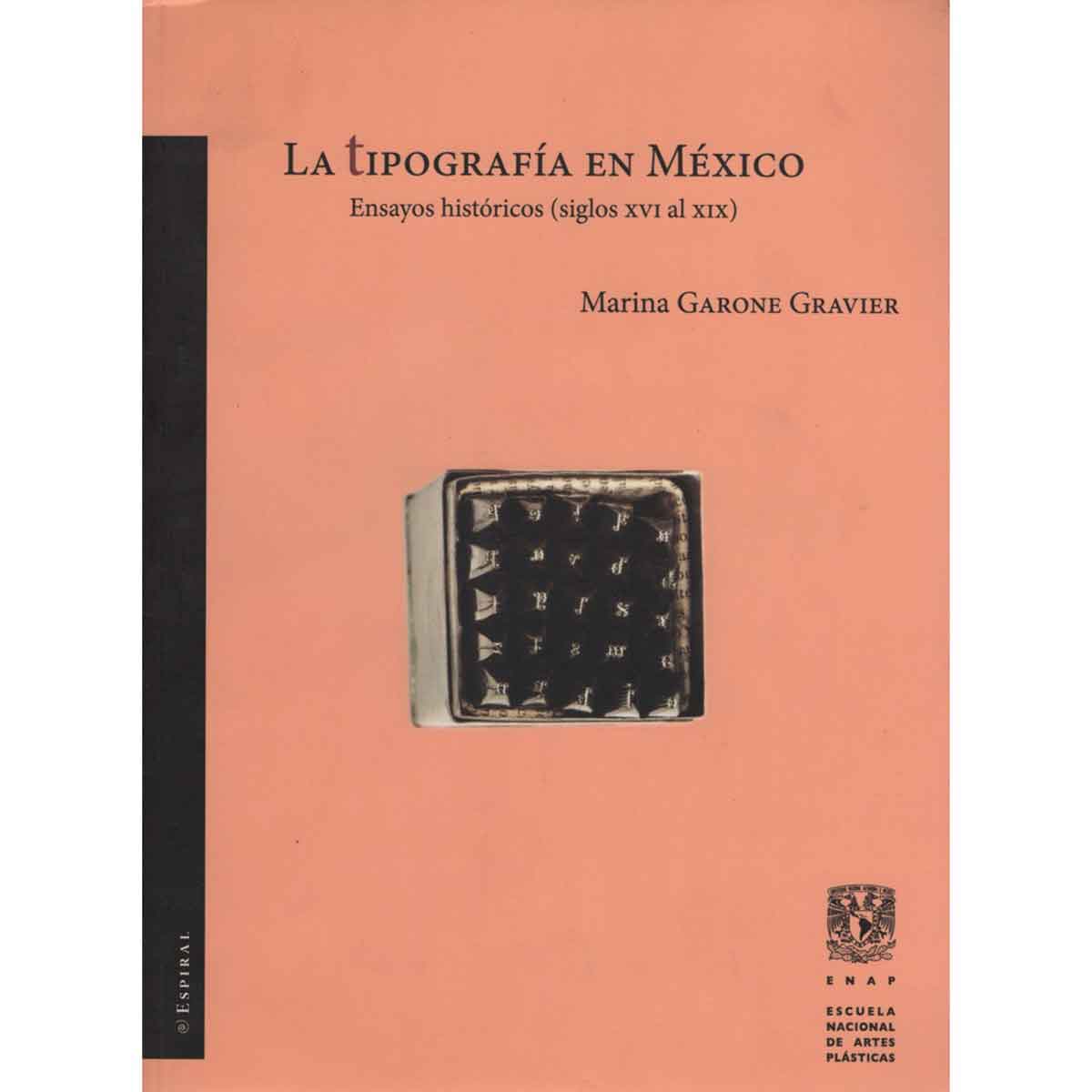 LA TIPOGRAFÍA EN MÉXICO. ENSAYOS HISTÓRICOS (SIGLOS XVI AL XIX)
