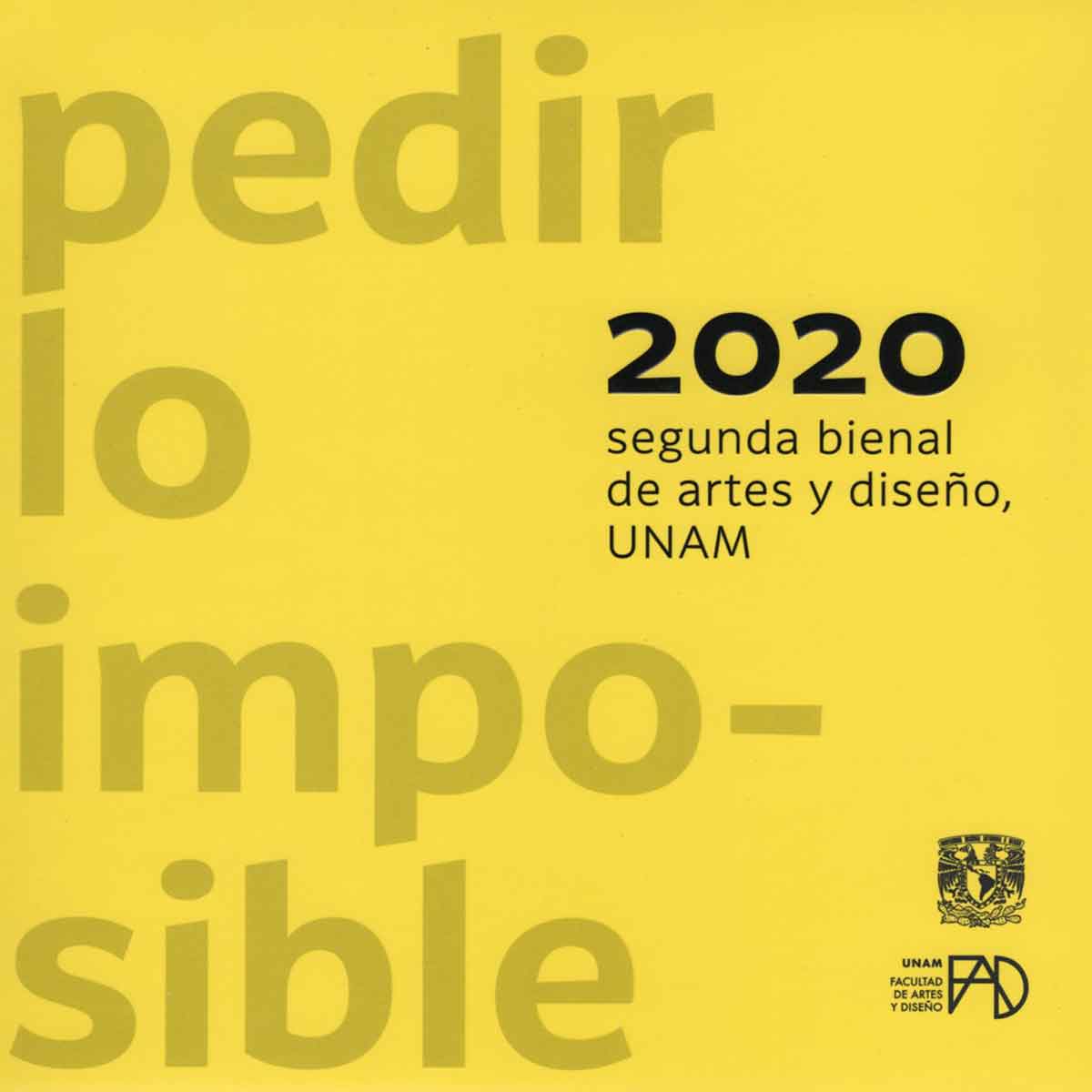PEDIR LO IMPOSIBLE. SEGUNDA BIENAL DE ARTES Y DISEÑO UNAM 2020