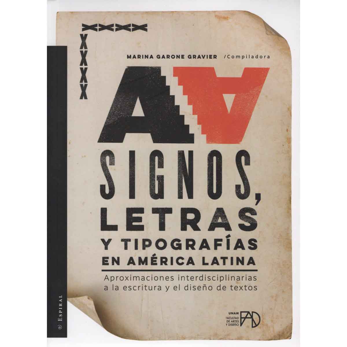 SIGNOS, LETRAS Y TIPOGRAFÍAS EN AMÉRICA LATINA APROXIMACIONES INTERDISCIPLINARIAS A LA ESCRITURA Y EL DISEÑO DE TEXTOS