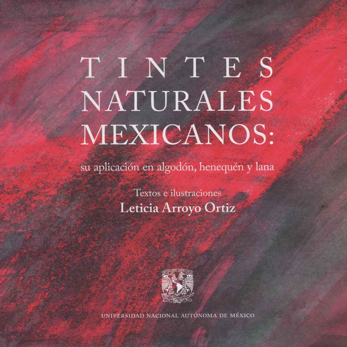 TINTES NATURALES MEXICANOS: SU APLICACIÓN EN ALGODÓN, HENEQUÉN Y LANA