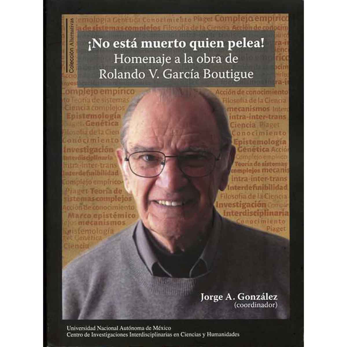 ¡NO ESTÁ MUERTO QUIEN PELEA! HOMENAJE A LA OBRA DE ROLANDO V. GARCÍA BOUTIGUE