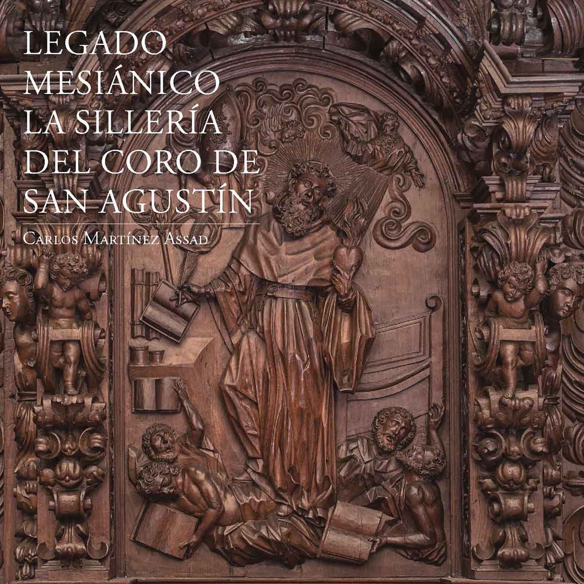 LEGADO MESIÁNICO. LA SILLERÍA DEL CORO DE SAN AGUSTÍN