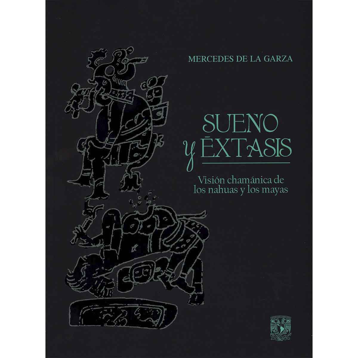 SUEÑO Y ÉXTASIS. VISIÓN CHAMÁNICA DE LOS NAHUAS Y LOS MAYAS