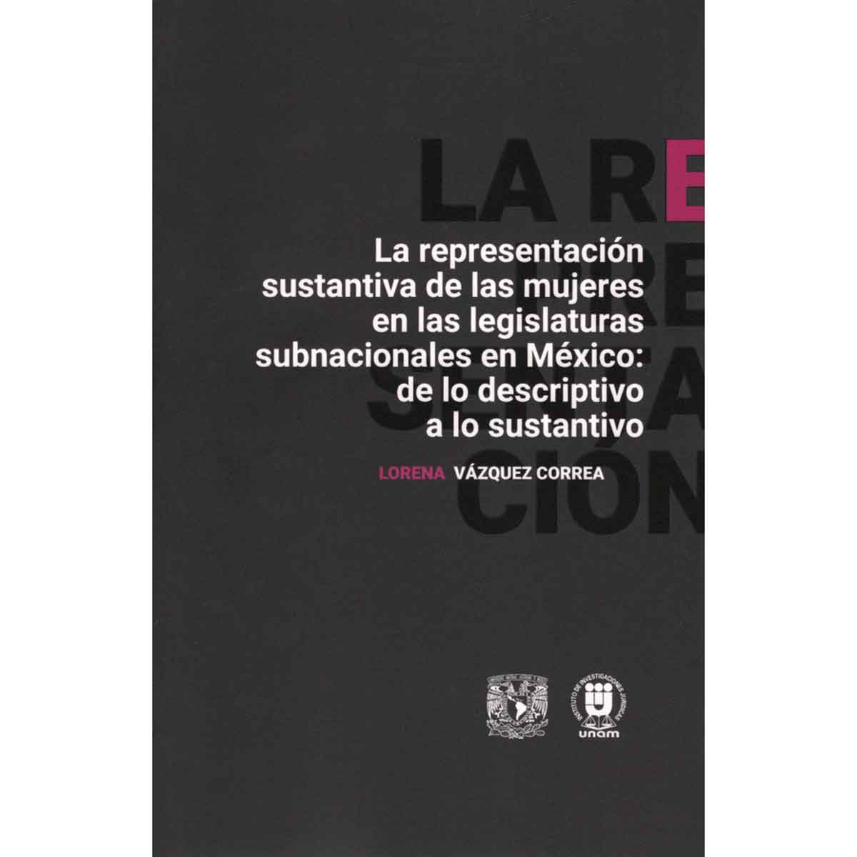 LA REPRESENTACIÓN SUSTANTIVA DE LAS MUJERES EN LAS LEGISLATURAS SUBNACIONALES EN MÉXICO: DE LO DESCRIPTIVO A LO SUSTANTIVO