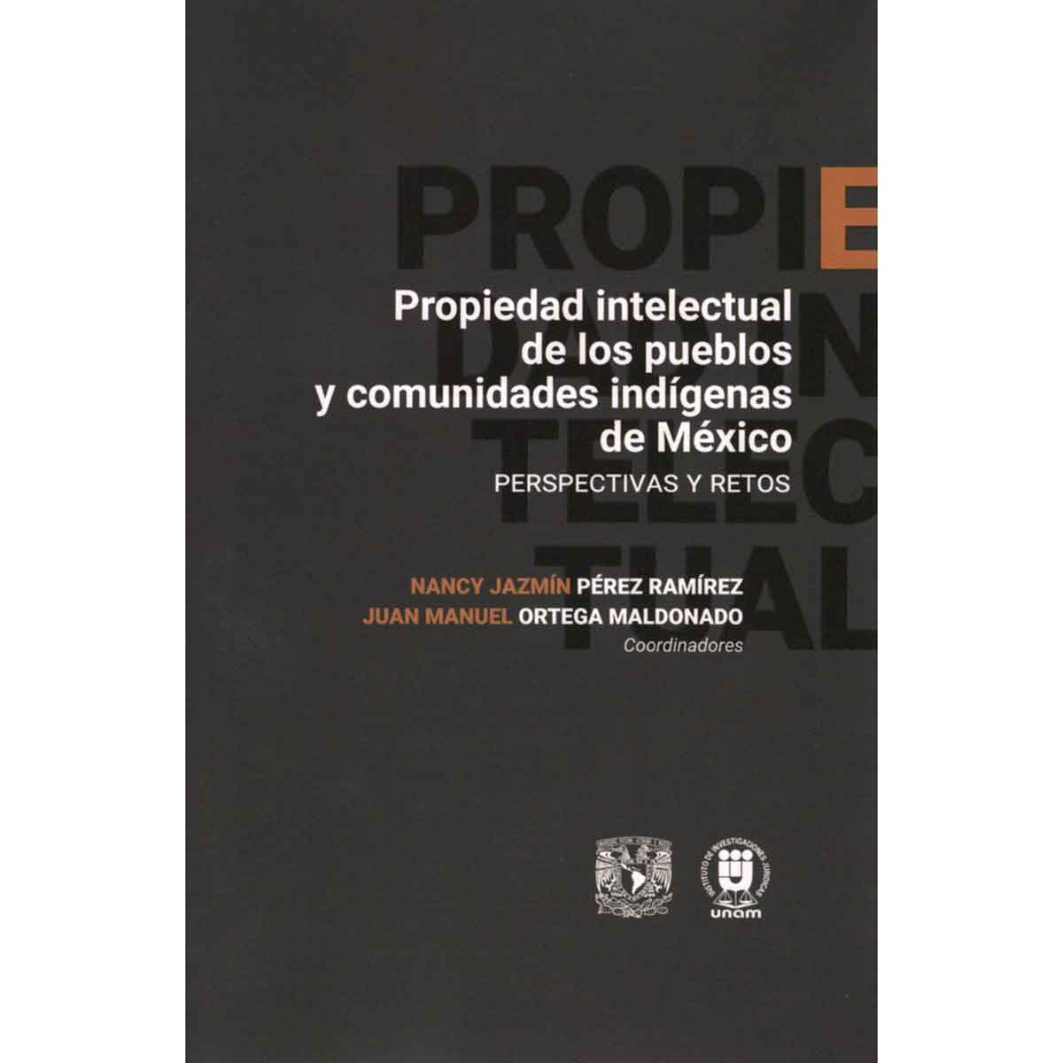 PROPIEDAD INTELECTUAL DE LOS PUEBLOS Y COMUNIDADES INDÍGENAS DE MÉXICO. PERSPECTIVAS Y RETOS