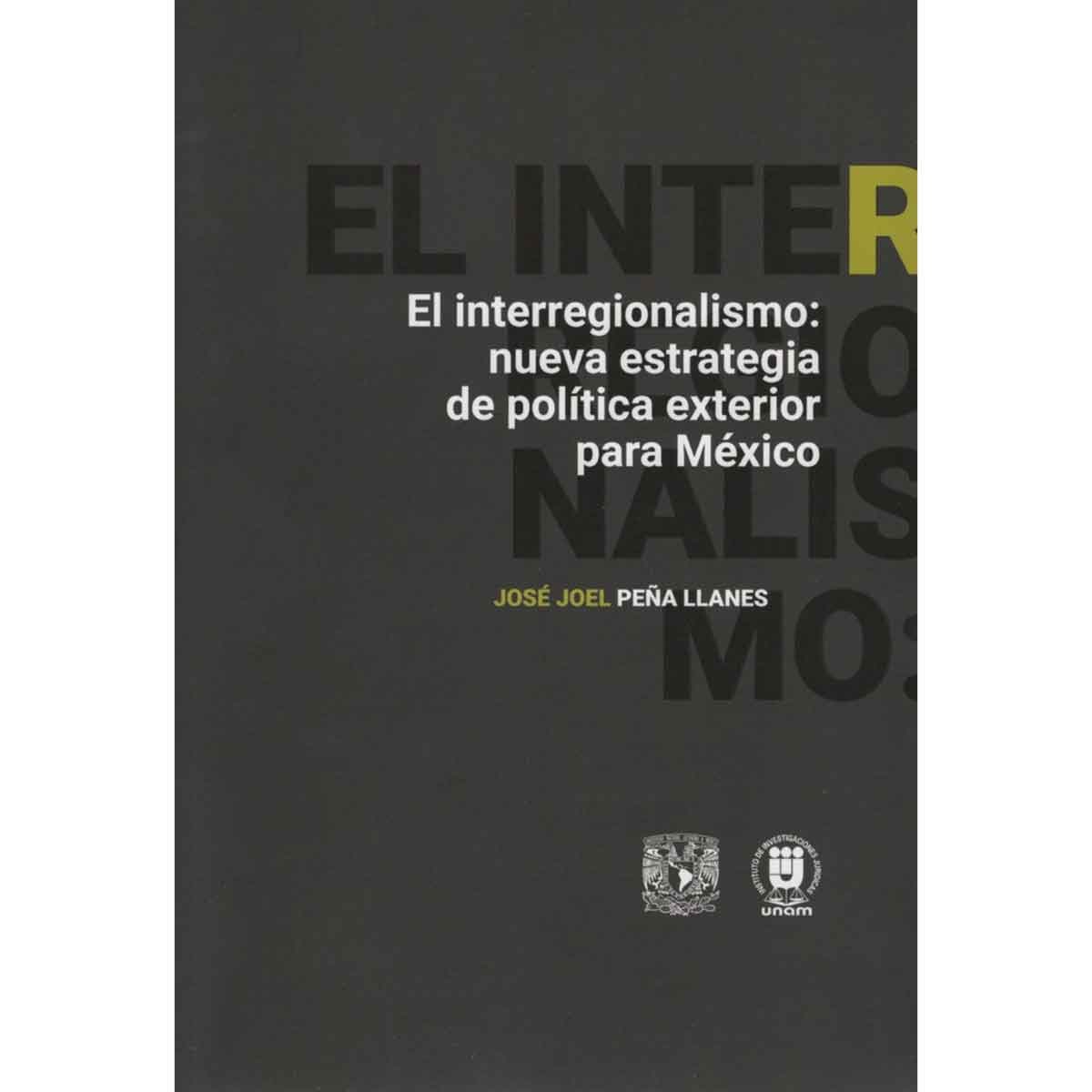 EL INTERREGIONALISMO: NUEVA ESTRATEGIA DE POLÍTICA EXTERIOR PARA MÉXICO