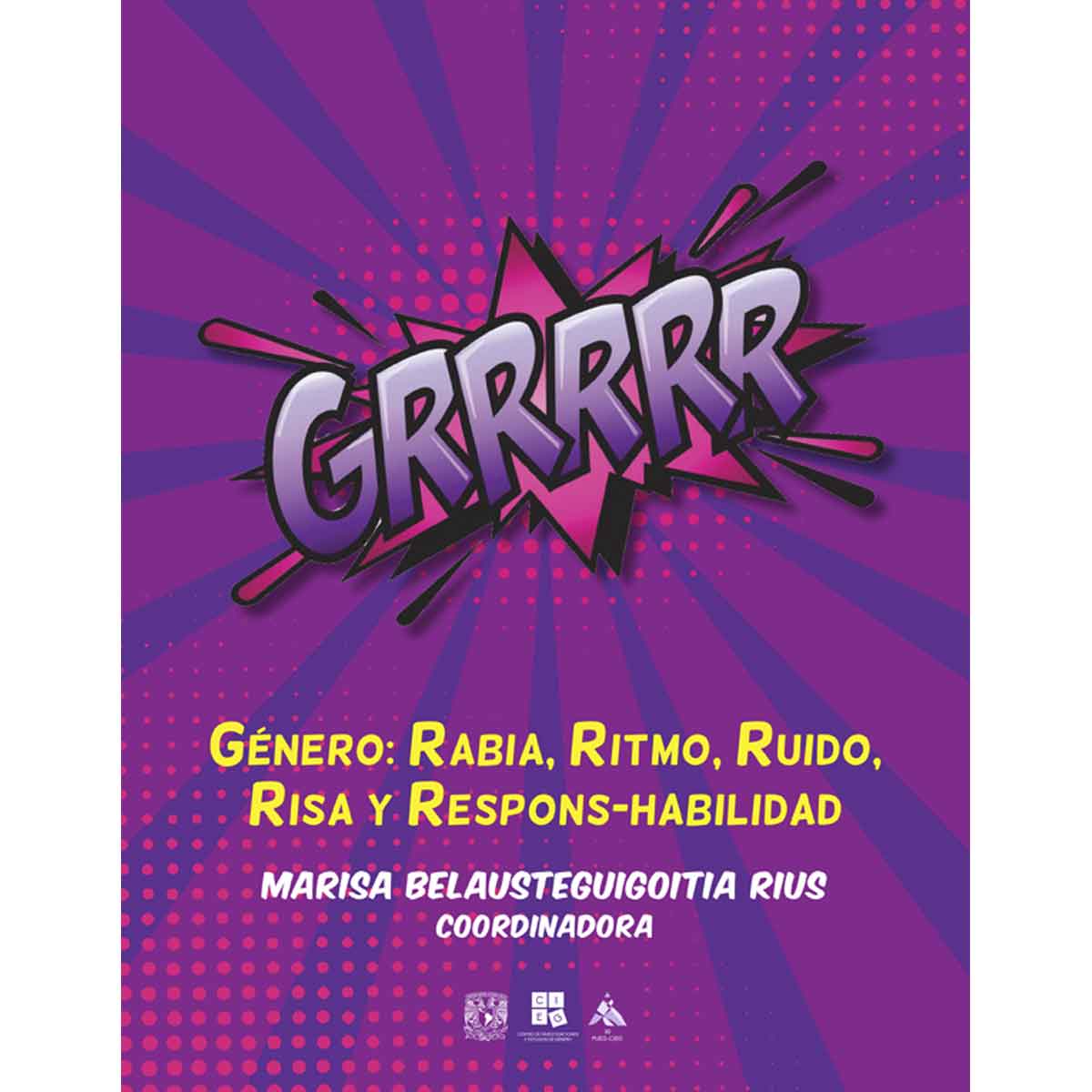 GRRRRR. GÉNERO: RABIA, RITMO, RUIDO, RISA Y RESPONS-HABILIDAD.