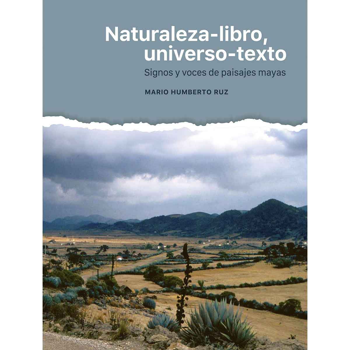 NATURALEZA-LIBRO, UNIVERSO-TEXTO. SIGNOS Y VOCES DE PAISAJES MAYAS