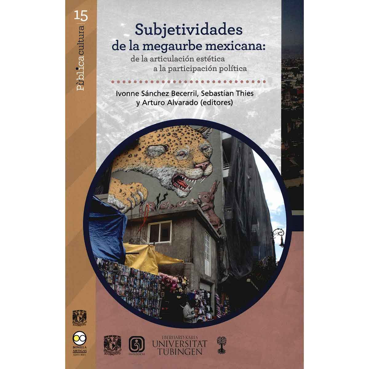 SUBJETIVIDADES DE LA MEGAURBE MEXICANA: DE LA ARTICULACIÓN ESTÉTICA A LA PARTICIPACIÓN POLÍTICA