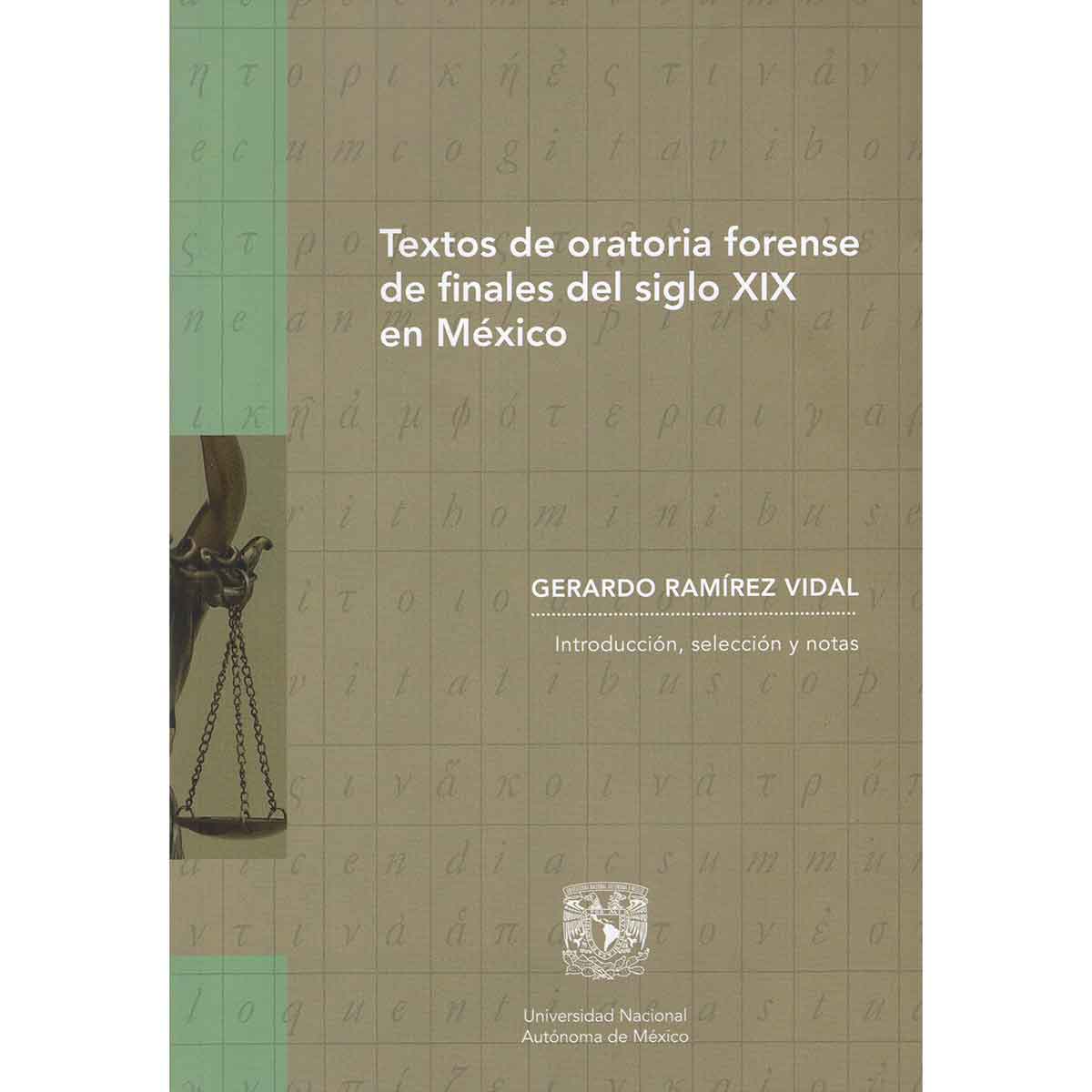 TEXTOS DE ORATORIA FORENSE DE FINALES DEL SIGLO XIX EN MÉXICO.INTRODUCCIÓN, SELECCIÓN Y NOTAS