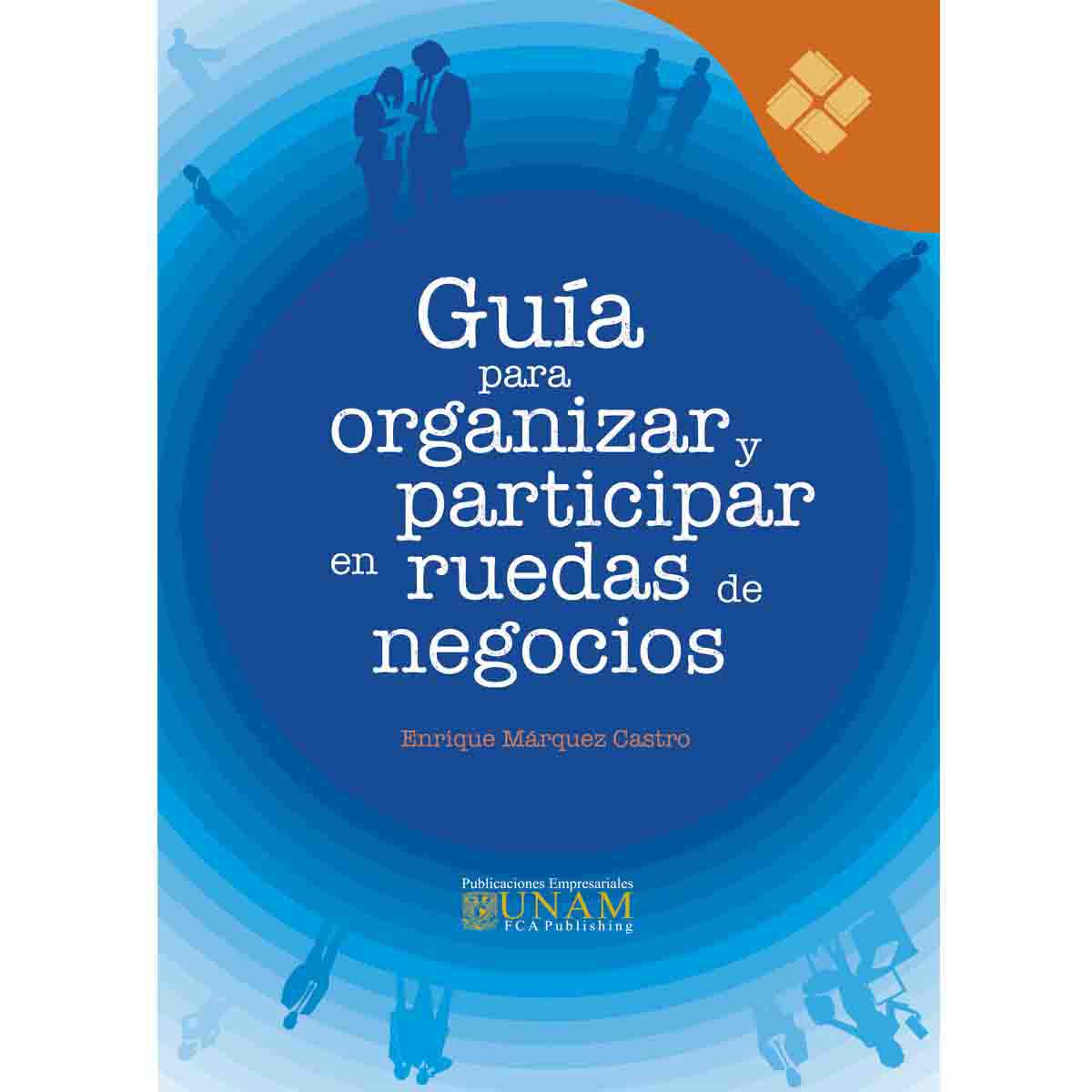 GUÍAS PARA ORGANIZAR Y PARTICIPAR EN RUEDAS DE NEGOCIOS