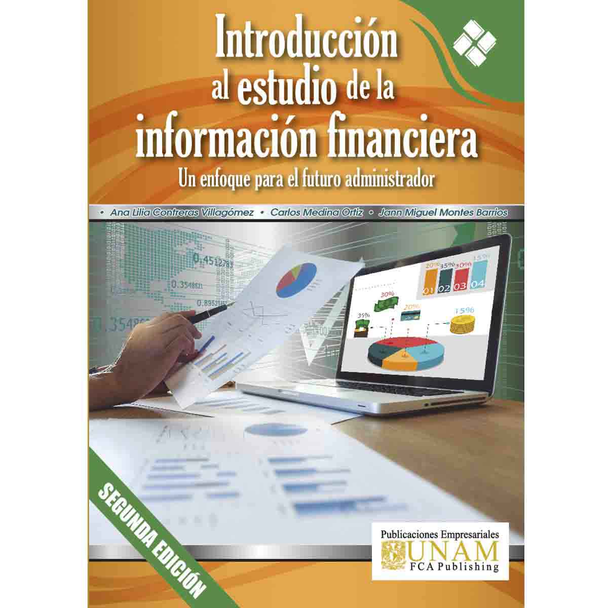 INTRODUCCIÓN AL ESTUDIO DE LA INFORMACIÓN FINANCIERA (UN ENFOQUE PARA EL FUTURO ADMINISTRADOR)