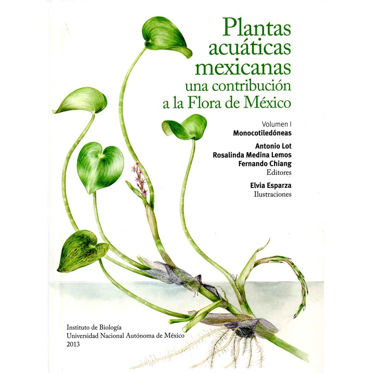 PLANTAS ACUÁTICAS MEXICANAS. UNA CONTRIBUCIÓN A LA FLORA DE MÉXICO. VOL I. MONOCOTILEDÓNEAS