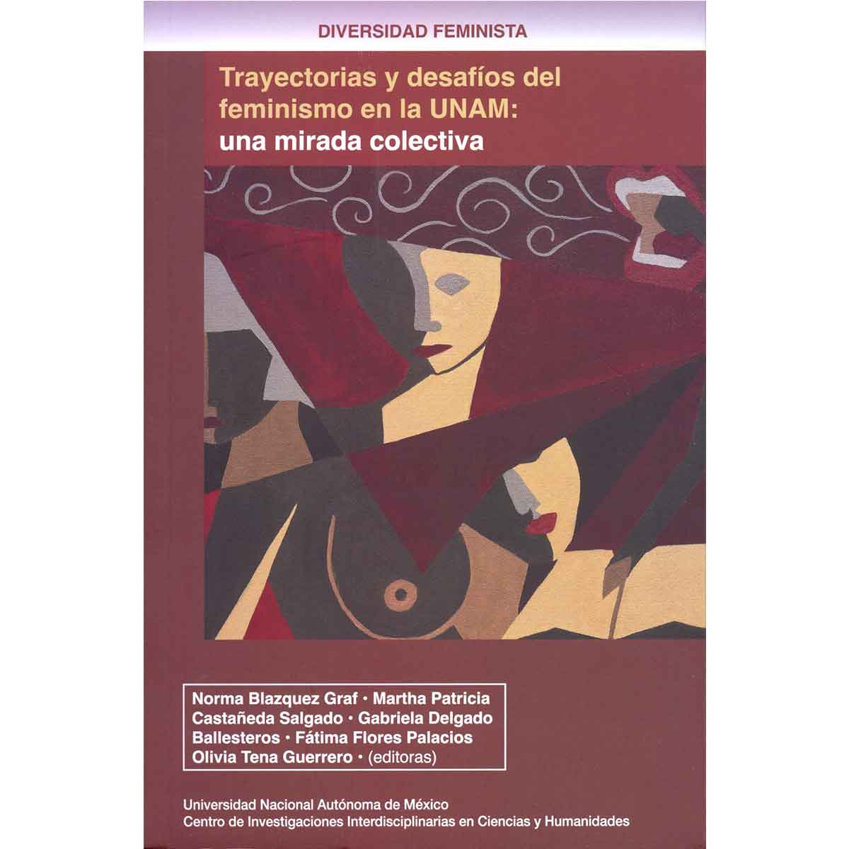 TRAYECTORIAS Y DESAFIOS DEL FEMINISMO EN LA UNAM: UNA MIRADA COLECTIVA