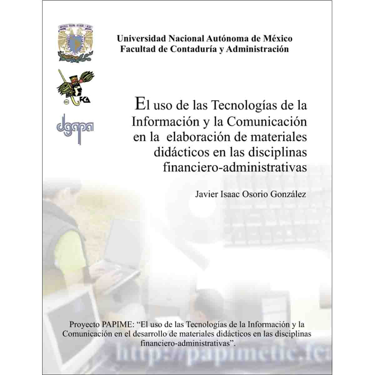 EL USO DE LAS TECNOLOGÍAS DE LA INFORMACIÓN Y LA COMUNICACIÓN EN LA ELABORACIÓN DE MATERIALES DIDÁCTICOS EN LAS DISCIPLINAS FINANCIERO-ADMINISTRATIVAS