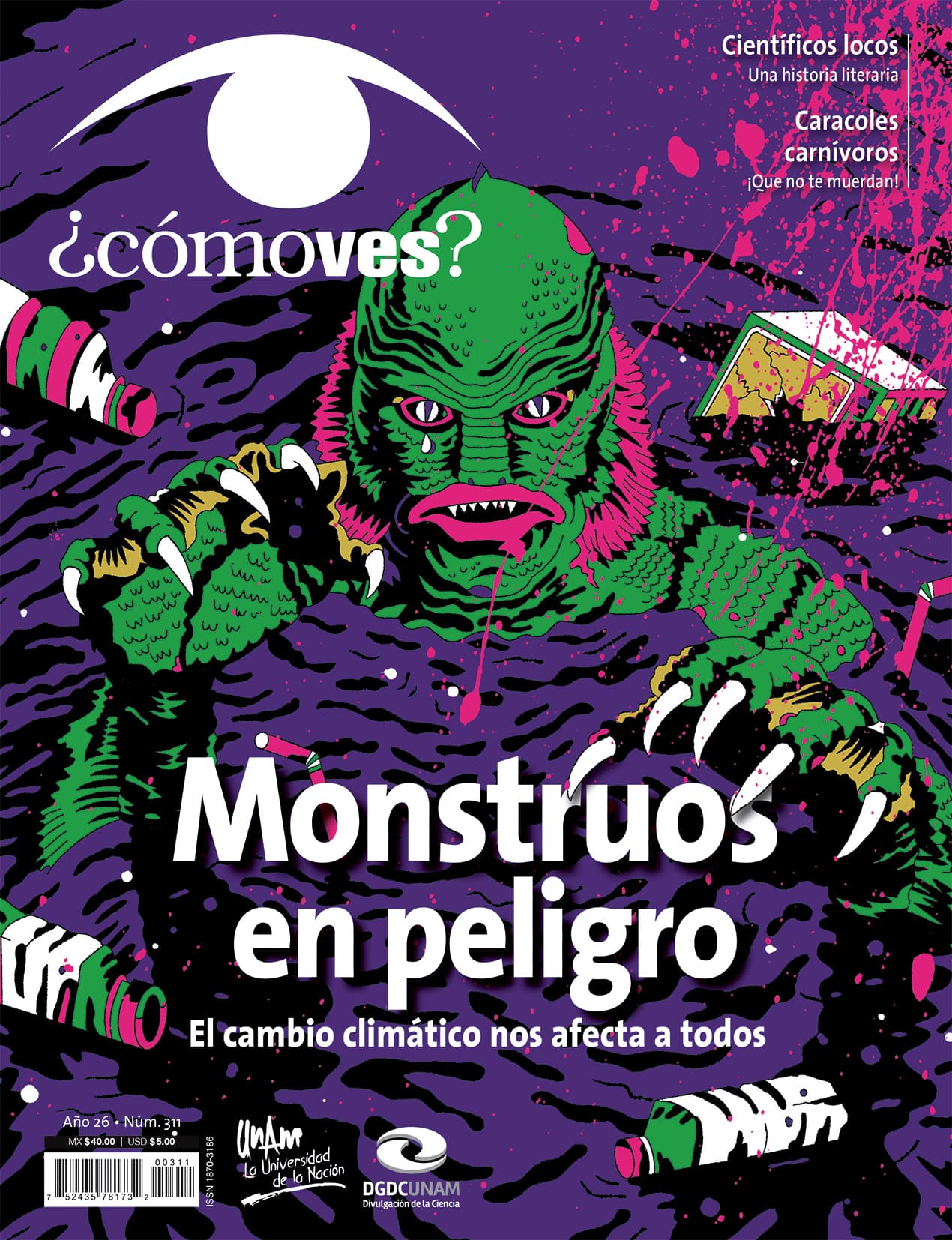 REVISTA ¿CÓMO VES? NÚMERO 311. MONSTRUOS EN PELIGRO. EL CAMBIO CLIMÁTICO NOS AFECTA A TODOS