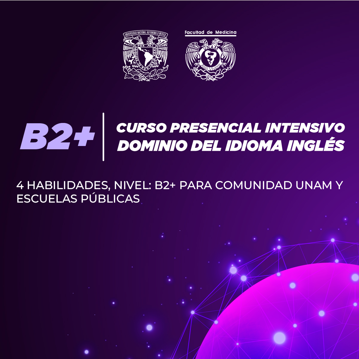 CURSO PRESENCIAL INTENSIVO DE DOMINIO DEL IDIOMA INGLÉS (4 HABILIDADES) NIVEL B2+  PARA COMUNIDAD UNAM Y ESCUELAS PÚBLICAS