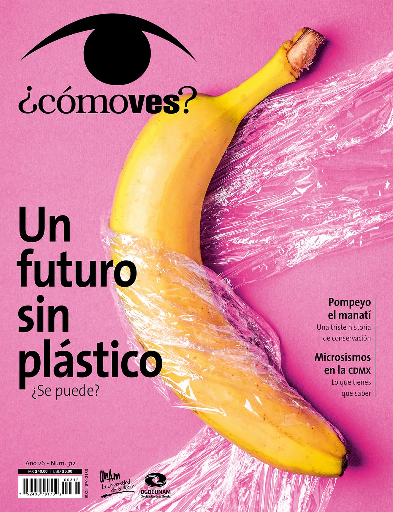 REVISTA ¿CÓMO VES? NÚMERO 312. UN FUTURO SIN PLÁSTICO ¿SE PUEDE?