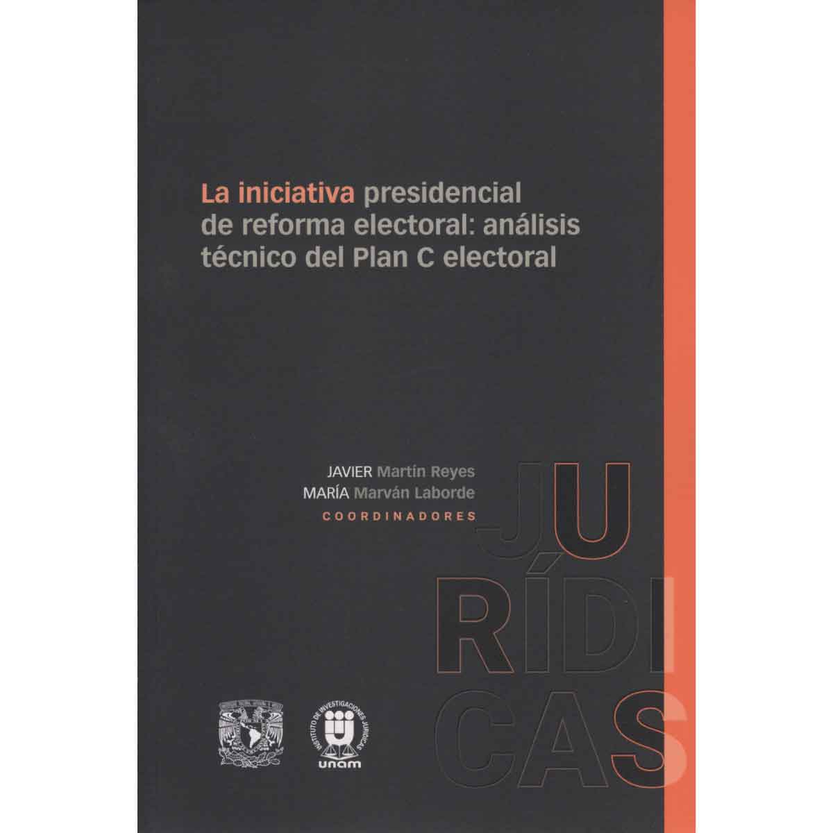 LA INICIATIVA PRESIDENCIAL DE REFORMA ELECTORAL: ANÁLISIS TÉCNICO DEL PLAN C ELECTORAL