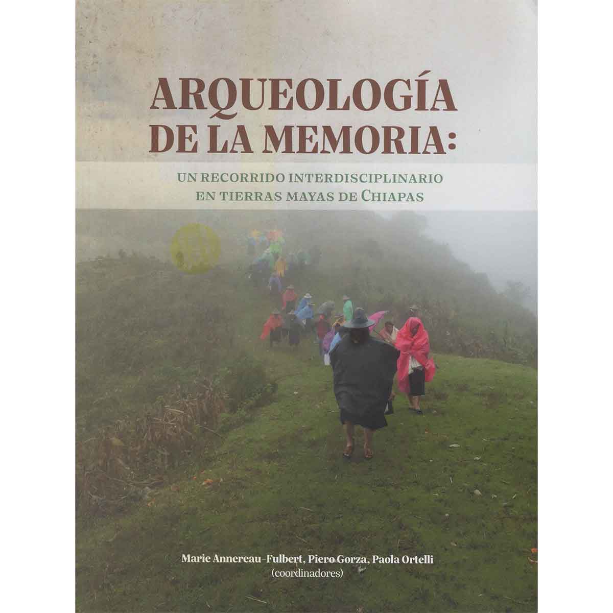 ARQUEOLOGÍA DE LA MEMORIA: UN RECORRIDO INTERDISCIPLINARIO EN TIERRAS MAYAS DE CHIAPAS