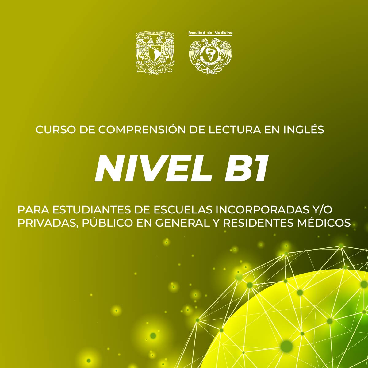 CURSO DE COMPRENSIÓN DE LECTURA EN INGLÉS NIVEL B1 PARA ESTUDIANTES DE ESCUELAS INCORPORADAS Y/O PRIVADAS, PÚBLICO EN GENERAL Y RESIDENTES MÉDICOS