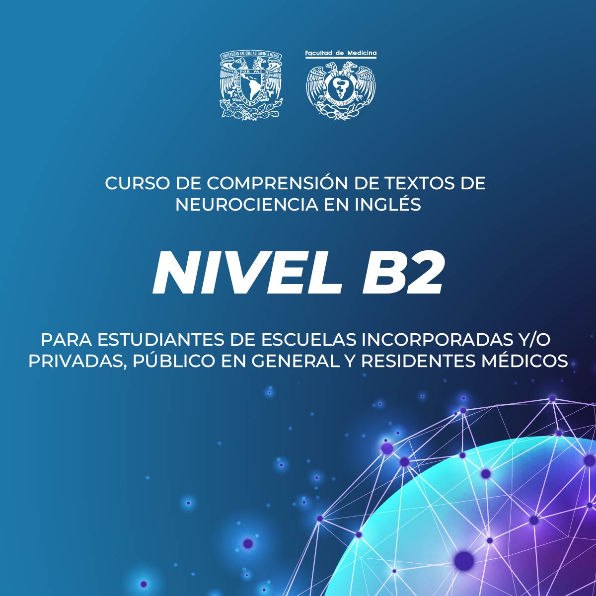 CURSO DE COMPRENSIÓN DE TEXTOS DE NEUROCIENCIA EN INGLÉS NIVEL B2 PARA ESTUDIANTES DE ESCUELAS INCORPORADAS Y/O PRIVADAS, PÚBLICO EN GENERAL Y RESIDENTES MÉDICOS