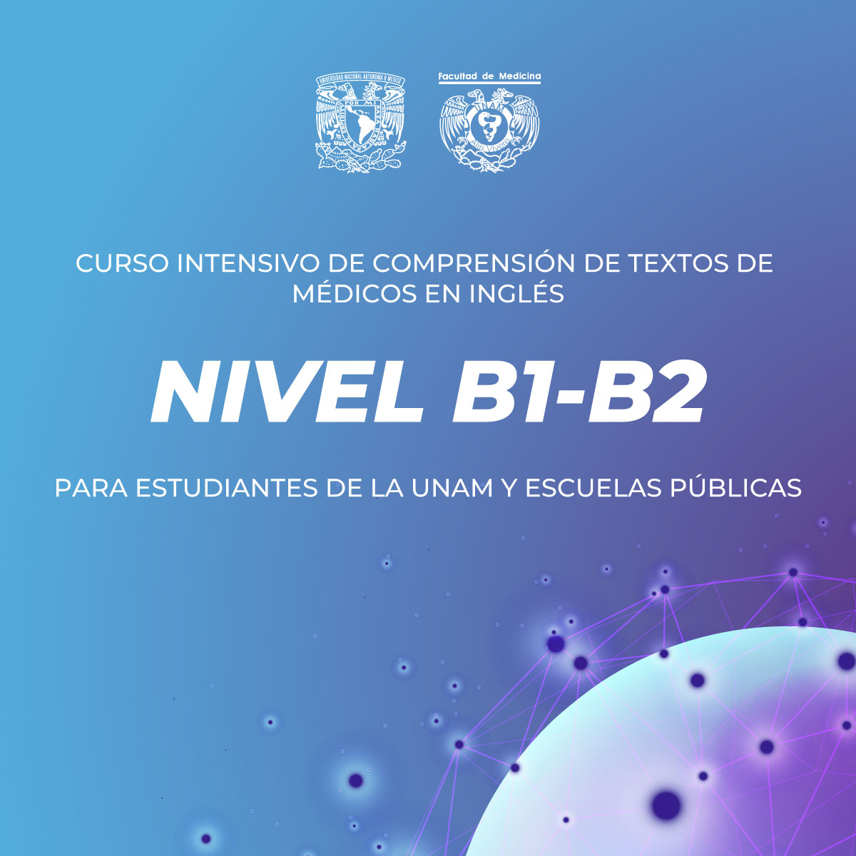 CURSO INTENSIVO DE COMPRENSIÓN DE TEXTOS MÉDICOS EN INGLÉS B1-B2 PARA ESTUDIANTES DE LA UNAM Y ESCUELAS PÚBLICAS