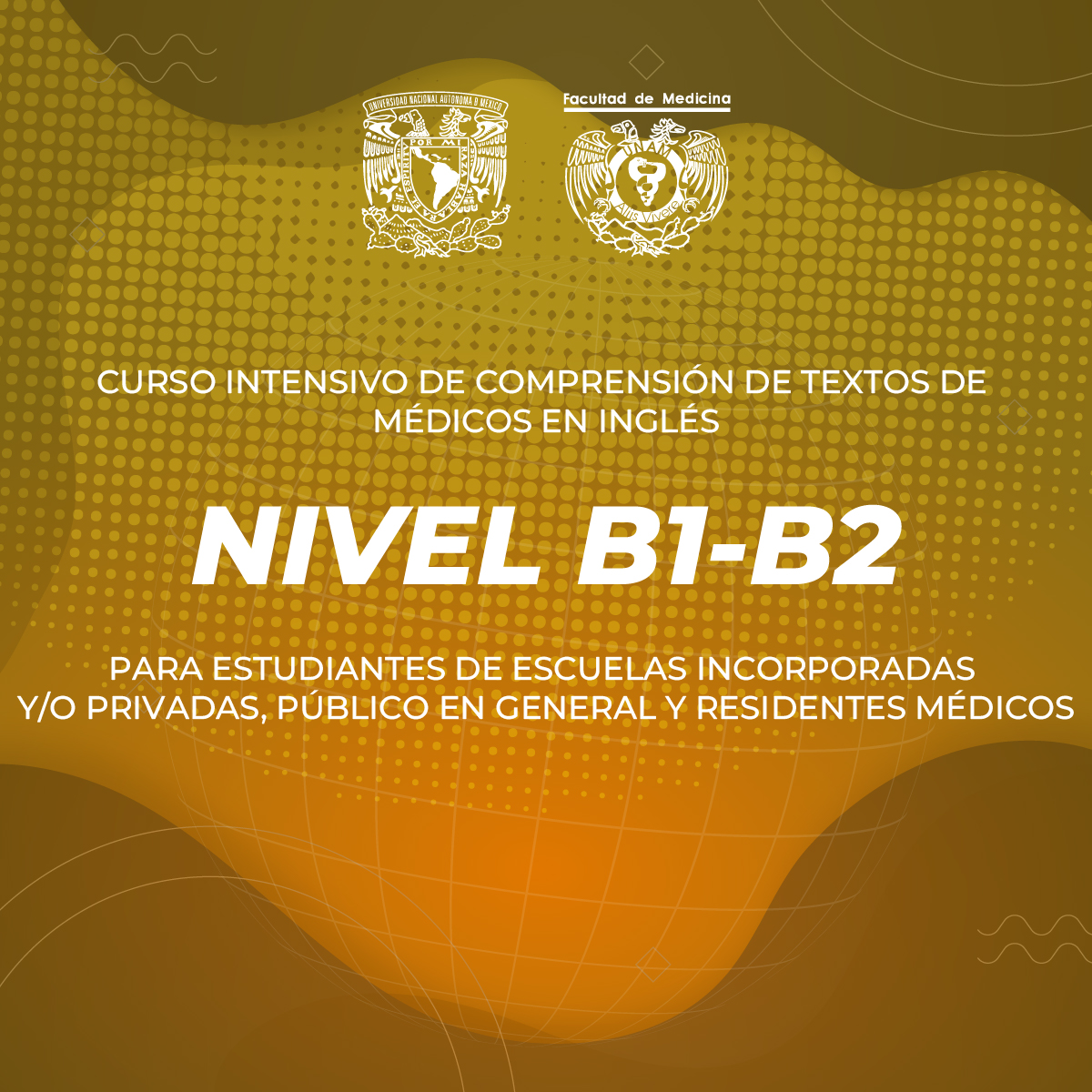 CURSO INTENSIVO DE COMPRENSIÓN DE TEXTOS MÉDICOS EN INGLÉS B1-B2 PARA ESTUDIANTES DE ESCUELAS INCORPORADAS Y/O PRIVADAS, PÚBLICO EN GENERAL Y RESIDENTES MÉDICOS