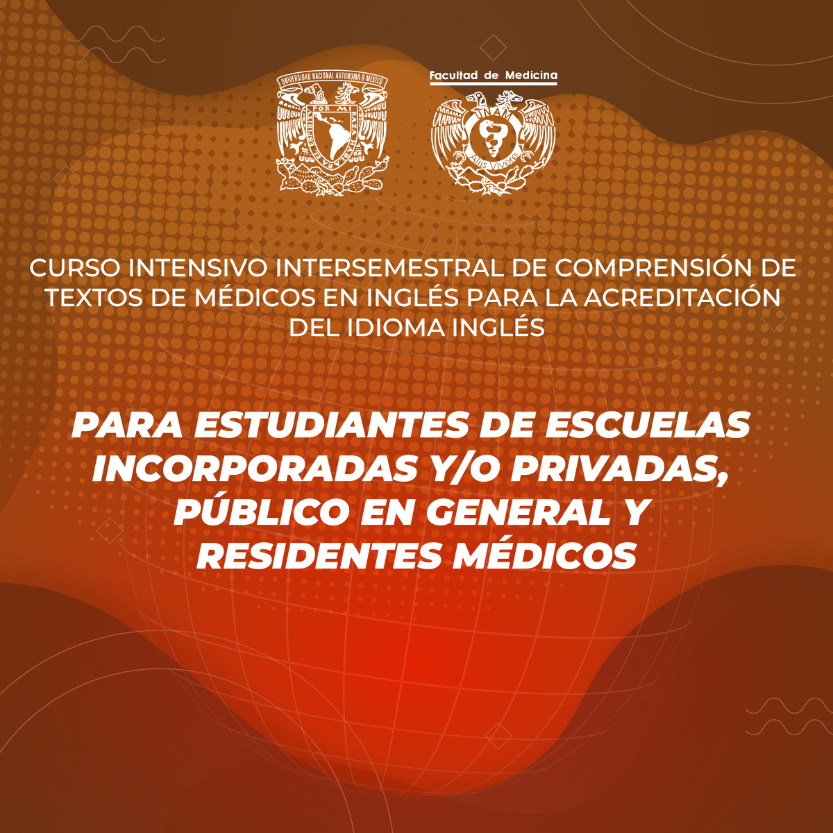 CURSO INTENSIVO INTERSEMESTRAL DE COMPRENSIÓN DE TEXTOS MÉDICOS EN INGLÉS PARA LA ACREDITACIÓN DEL IDIOMA INGLÉS, PARA ESTUDIANTES DE ESCUELAS INCORPORADAS Y/O PRIVADAS, PÚBLICO EN GENERAL Y RESIDENTES MÉDICOS