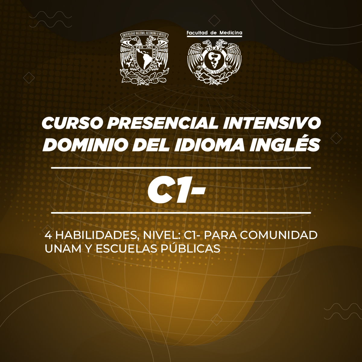 CURSO PRESENCIAL INTENSIVO DE DOMINIO DEL IDIOMA INGLÉS (4 HABILIDADES) NIVEL 5 O C1- PARA COMUNIDAD UNAM Y ESCUELAS PÚBLICAS