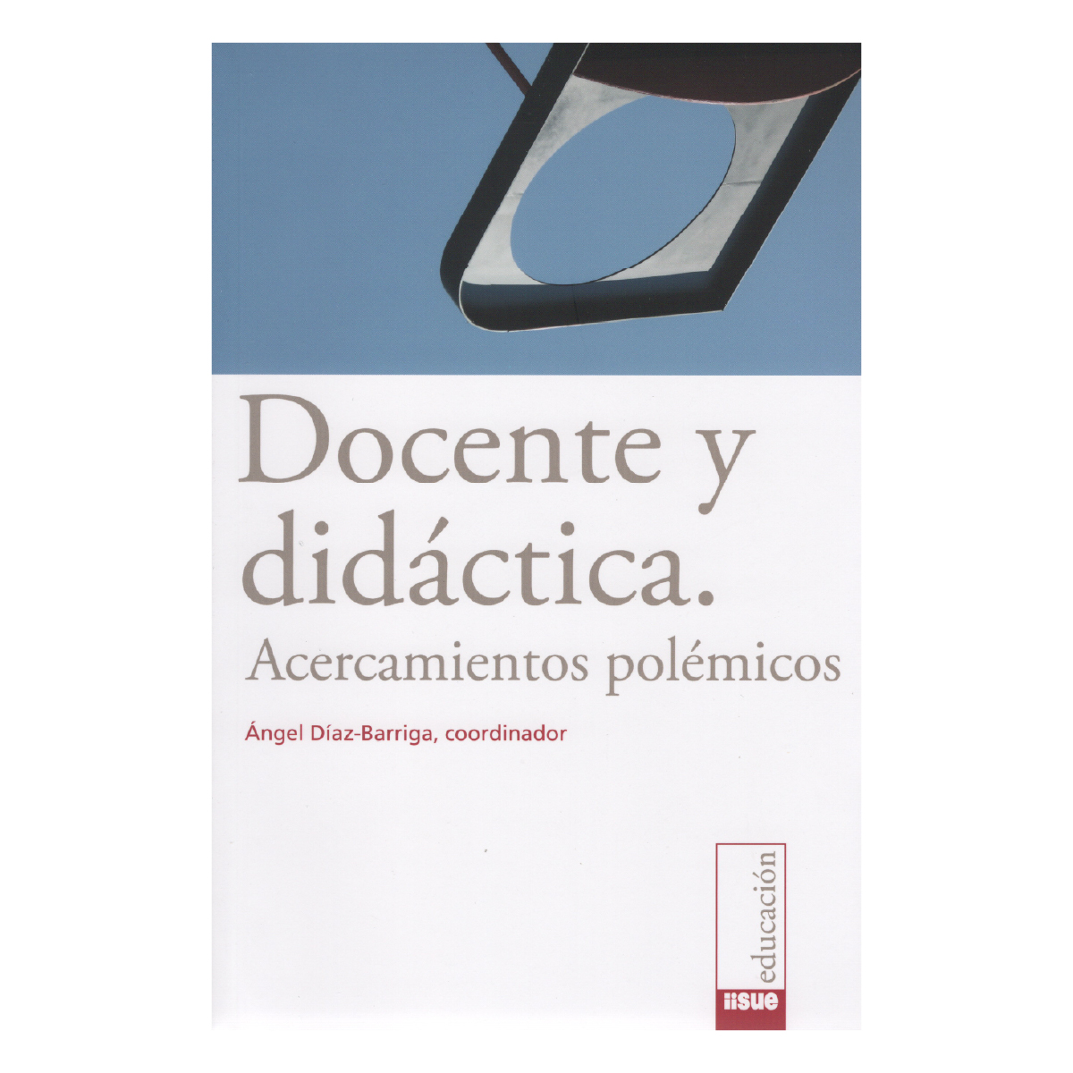 DOCENTE Y DIDÁCTICA. ACERCAMIENTOS POLÉMICOS