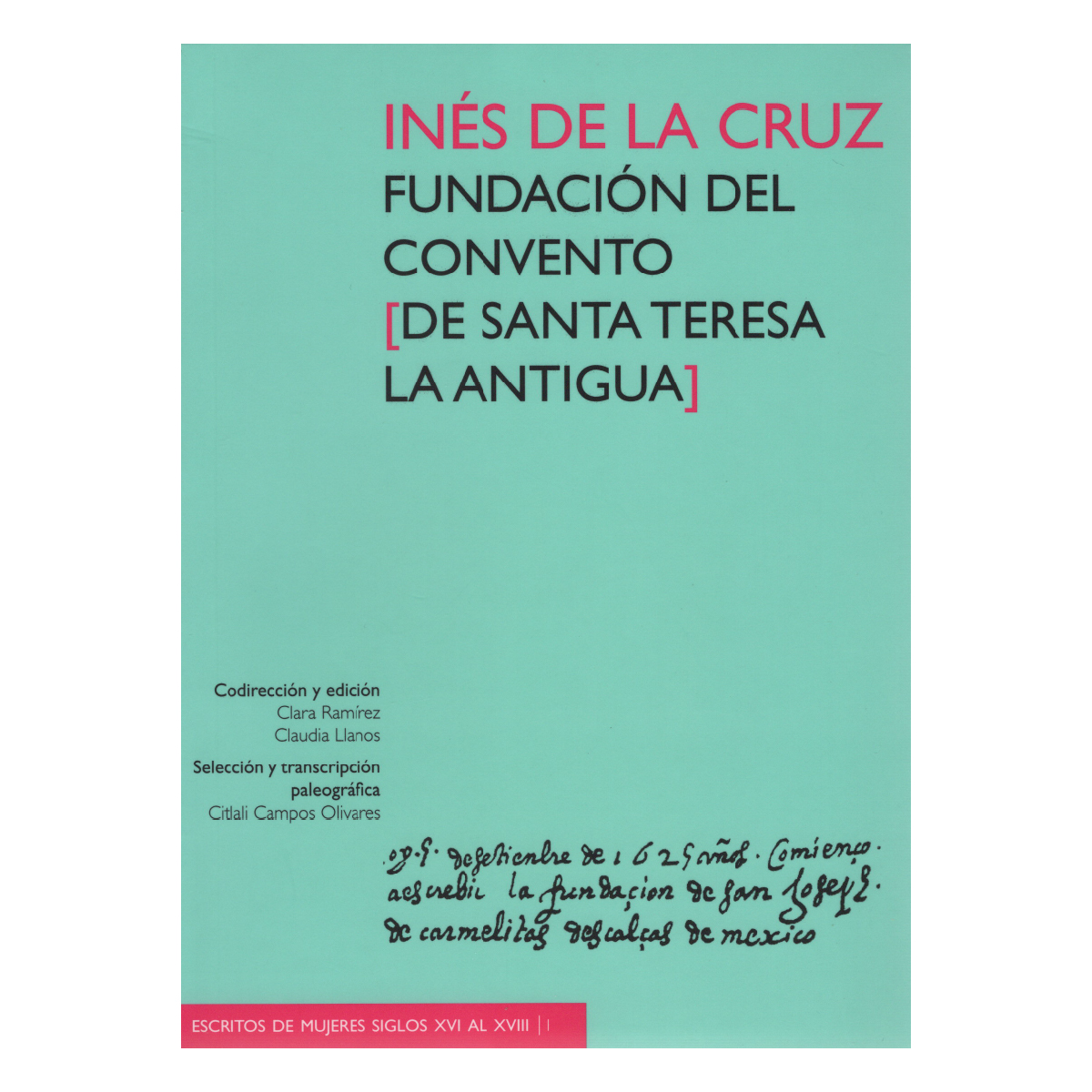 INÉS DE LA CRUZ. FUNDACIÓN DEL CONVENTO [DE SANTA TERESA LA ANTIGUA] INÉS DE LA CRUZ