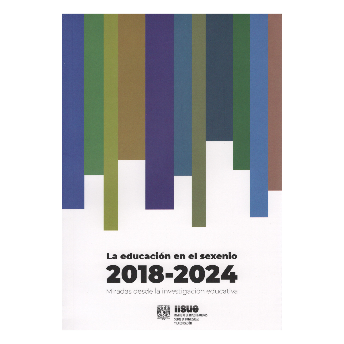 LA EDUCACIÓN EN EL SEXENIO 2018-2024. MIRADAS DESDE LA INVESTIGACIÓN EDUCATIVA
